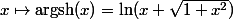 x\mapsto\mathrm{argsh}(x)=\ln(x+\sqrt{1+x^2})